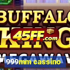 999mm cassino